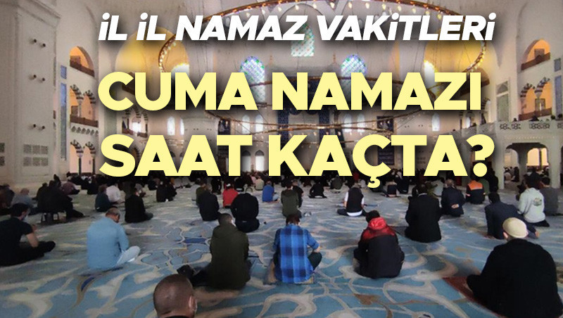 CUMA NAMAZI SAATİ İSTANBUL, ANKARA, İZMİR (İl il cuma namazı vakitleri Diyanet) | 14 Kasım cuma namazı kaçta, kaç dakika sürecek, nasıl kılınır, kaç rekat? İşte tüm illerin (81 il) bu haftaki cuma namazı saatleri görüntüleme ekranı!